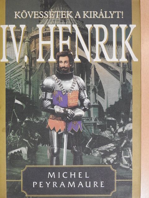 Michel Peyramaure - IV. Henrik II. [antikvár]