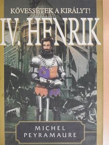 Michel Peyramaure - IV. Henrik II. [antikvár]