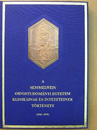 Dr. Huszár György - A Semmelweis Orvostudományi Egyetem klinikáinak és intézeteinek története [antikvár]