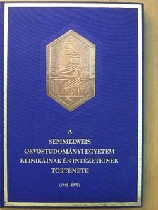 Dr. Huszár György - A Semmelweis Orvostudományi Egyetem klinikáinak és intézeteinek története [antikvár]