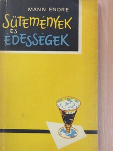 Mann Endre - Sütemények és édességek [antikvár]