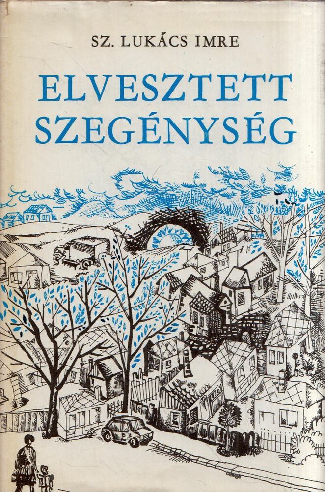 SZ. LUKÁCS IMRE - Elvesztett szegénység [antikvár]