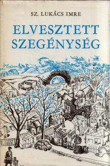 SZ. LUKÁCS IMRE - Elvesztett szegénység [antikvár]