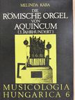 Kaba Melinda - Die Römische Orgel von Aquincum [antikvár]