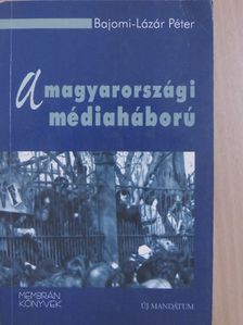 Bajomi-Lázár Péter - A magyarországi médiaháború [antikvár]