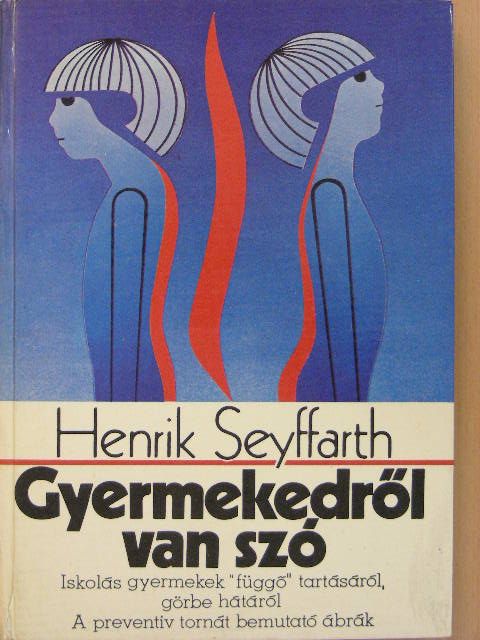 Henrik Seyffarth - Gyermekedről van szó [antikvár]