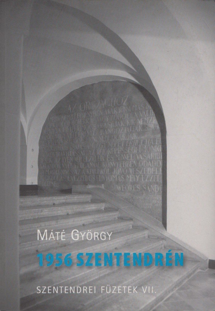 MÁTÉ GYÖRGY - 1956 Szentendrén [antikvár]
