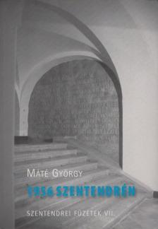 MÁTÉ GYÖRGY - 1956 Szentendrén [antikvár]
