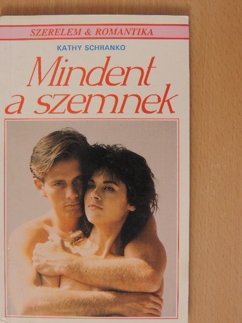 Kathy Schranko - Mindent a szemnek... [antikvár]