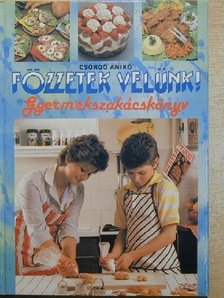 Csörgő Anikó - Főzzetek velünk! [antikvár]