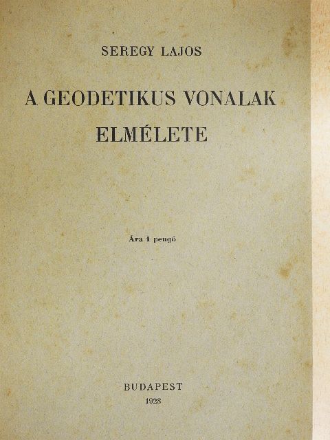Seregy Lajos - A geodetikus vonalak elmélete [antikvár]