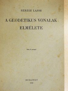 Seregy Lajos - A geodetikus vonalak elmélete [antikvár]