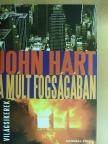 John Hart - A múlt fogságában [antikvár]