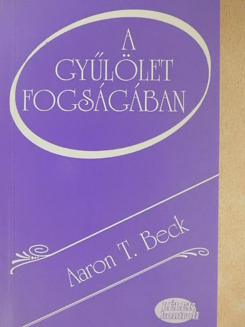 Aaron T. Beck - A gyűlölet fogságában [antikvár]