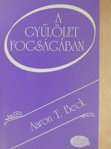 Aaron T. Beck - A gyűlölet fogságában [antikvár]