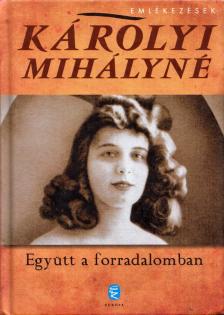 KÁROLYI MIHÁLYNÉ - Együtt a forradalomban [antikvár]