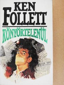 Ken Follett - Könyörtelenül [antikvár]