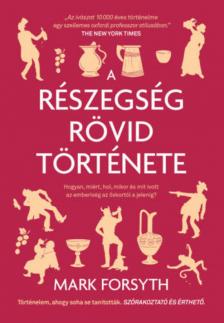 Mark Forsyth - A részegség rövid története [antikvár]