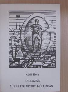 Kürti Béla - Tallózás a ceglédi sport múltjában [antikvár]