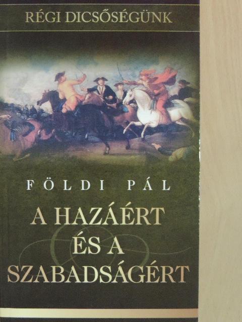 Földi Pál - A hazáért és a szabadságért [antikvár]