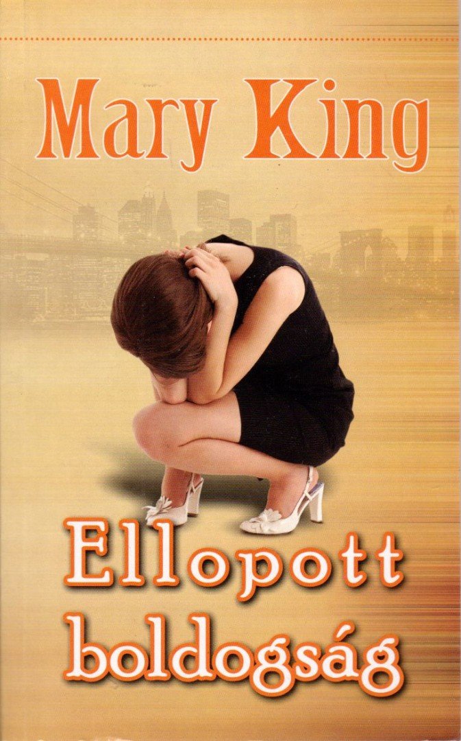 Mary King - Ellopott boldogság [antikvár]