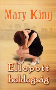 Mary King - Ellopott boldogság [antikvár]