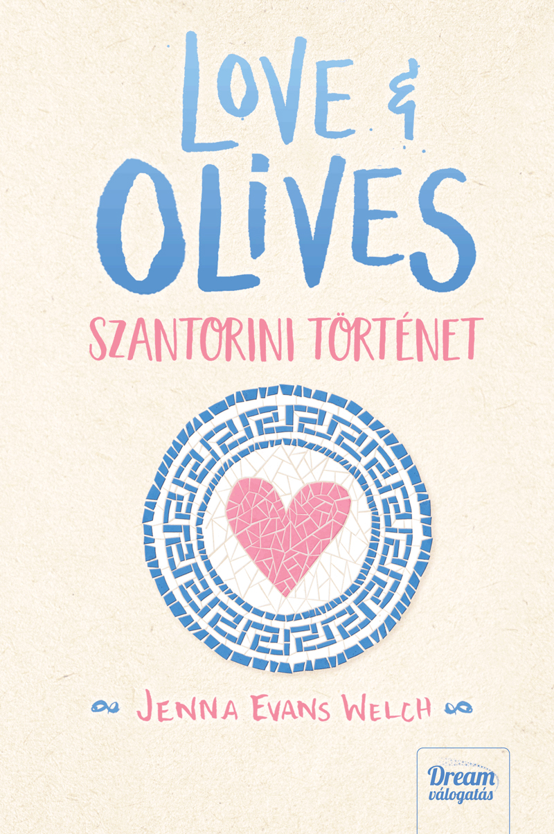 Jenna Evans Welch - Love & Olives  - Szantorini történet [szépséghibás]