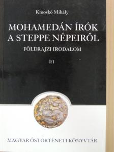Kmoskó Mihály - Mohamedán írók a steppe népeiről [antikvár]