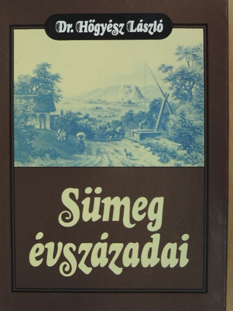Dr. Hőgyész László - Sümeg évszázadai [antikvár]