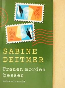 Sabine Deitmer - Frauen morden besser [antikvár]