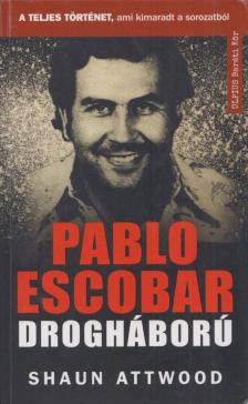 Shaun Attwood - Pablo Escobar drogháború [antikvár]