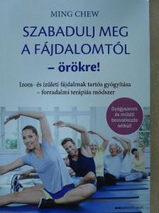 Ming Chew - Szabadulj meg a fájdalomtól - örökre! [antikvár]