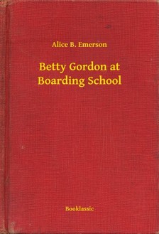 Emerson Alice B. - Betty Gordon at Boarding School [eKönyv: epub, mobi]