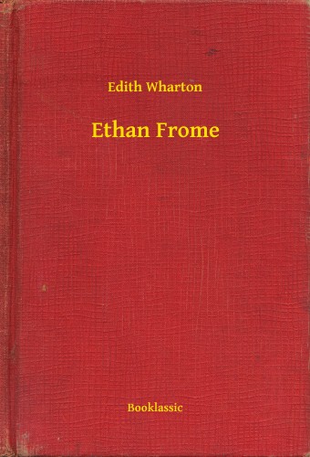 Edith Wharton - Ethan Frome [eKönyv: epub, mobi]