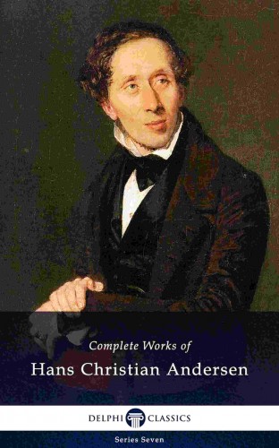 Hans Christian Andersen - Delphi Complete Works of Hans Christian Andersen (Illustrated) [eKönyv: epub, mobi]