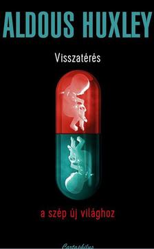 Aldous Huxley - Visszatérés a szép új világhoz