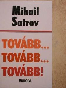 Mihail Satrov - Tovább... Tovább... Tovább! [antikvár]