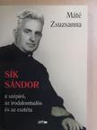 Máté Zsuzsanna - Sík Sándor - a szépíró, az irodalomtudós és az esztéta [antikvár]