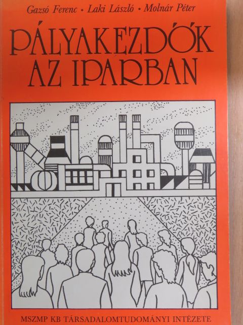 Gazsó Ferenc - Pályakezdők az iparban [antikvár]
