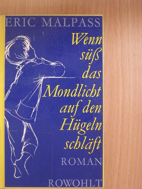 Eric Malpass - Wenn süß das Mondlicht auf den Hügeln schläft [antikvár]