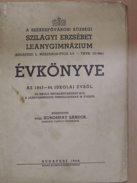 vitéz Korompay Sándor - A Székesfővárosi Községi Szilágyi Erzsébet Leánygimnázium évkönyve az 1943-44. iskolai évről [antikvár]