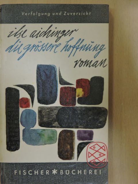 Ilse Aichinger - Die größere Hoffnung [antikvár]