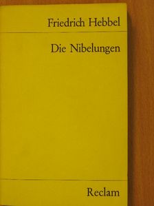 Friedrich Hebbel - Die Nibelungen [antikvár]