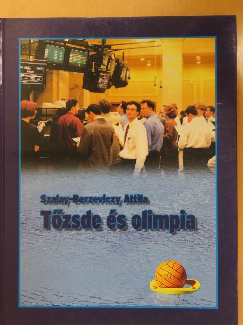 Szalay-Berzeviczy Attila - Tőzsde és olimpia (dedikált példány) [antikvár]