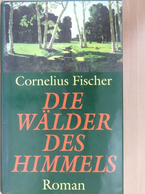 Cornelius Fischer - Die Wälder des Himmels [antikvár]
