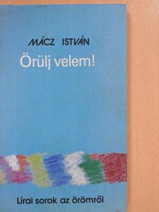 Mácz István - Örülj velem! (dedikált példány) [antikvár]