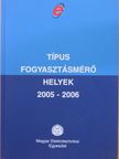 Típus fogyasztásmérő helyek 2005-2006 [antikvár]