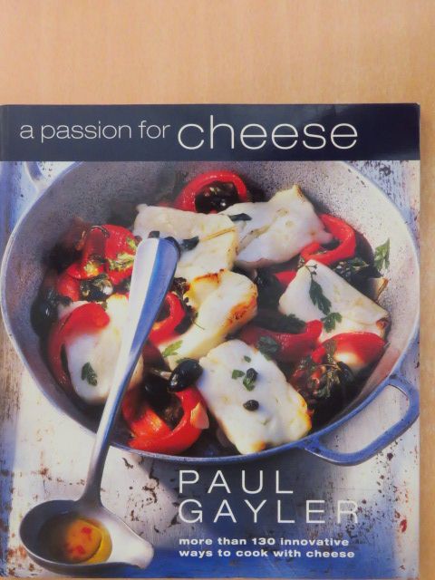 Paul Gayler - A Passion For Cheese [antikvár]