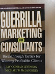 Jay Conrad Levinson - Guerrilla Marketing for Consultants [antikvár]