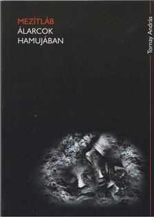 Tornay András - Mezítláb álarcok hamujában [antikvár]
